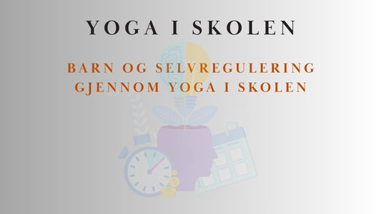 Barn og selvregulering gjennom yoga i skolen